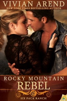 Rocky Mountain Rebel (Six Pack Ranch) Vivian Arend